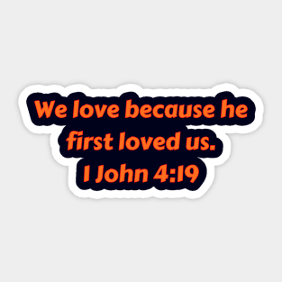 Bible Verse 1 John 4:19 Sticker